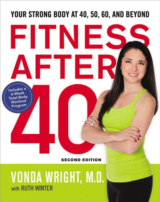 Fitness After 40 Your Strong Body at 40, 50, 60, and Beyond (Edition