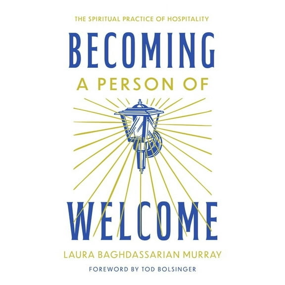 Becoming a Person of Welcome: The Spiritual Practice of Hospitality, (Paperback)