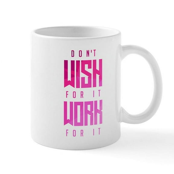 CafePress - Don't Wish For It Pink Mug - 11 oz Ceramic Mug - Novelty Coffee Tea Cup