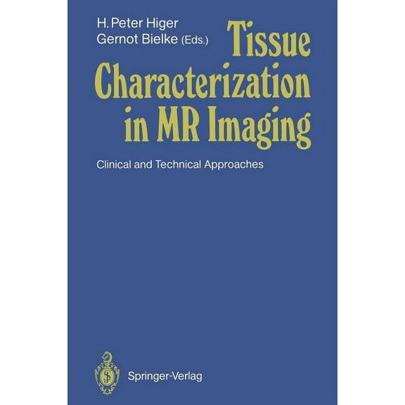Tissue Characterization in MR Imaging: Clinical and Technical Approaches, (Paperback)