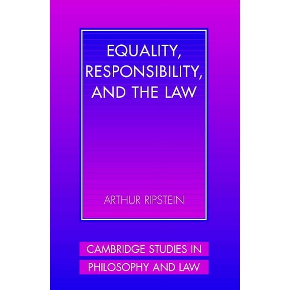 Cambridge Studies in Philosophy and Law Equality, Responsibility, and the Law, (Paperback)