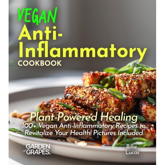 Anti-Inflammatory Collection Vegan Anti-Inflammatory Cookbook: Plant-Powered Healing: 100 Vegan Anti-Inflammatory Recipes to Revitalize Your Health!, (Paperback)