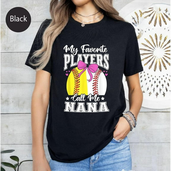 My Favorite Players Call Me Nana Shirt - Baseball Softball Grandma Tee - Cute Sports Grandparent Gift - Game Day Nana T-Shirt TSHIRT All Size S-5XL