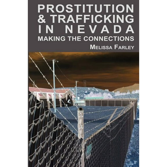 Prostitution and Trafficking in Nevada: Making the Connections (Paperback)