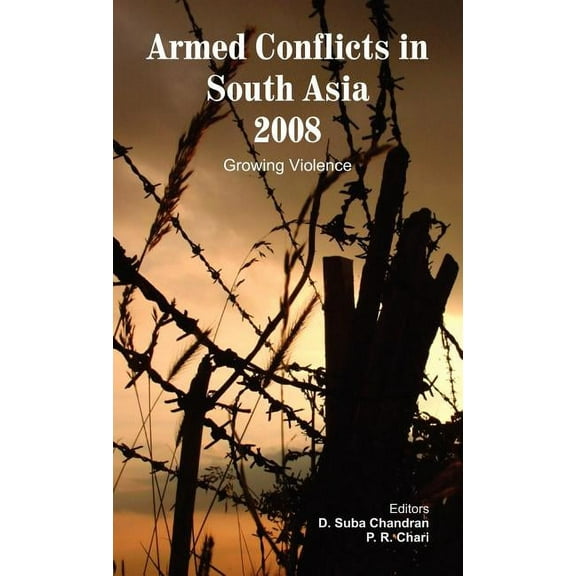 Armed Conflicts in South Asia 2008: Growing Violence, (Hardcover)