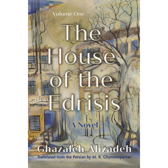 Middle East Literature in Translation The House of the Edrisis: A Novel, Volume One, (Paperback)