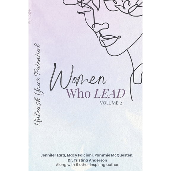 Women Who Lead - Unleash Your Potential, (Paperback)