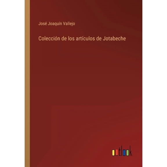 Coleccin de los artculos de Jotabeche Spanish Edition Paperback 3368102044 9783368102043 Jos Joaqun Vallejo