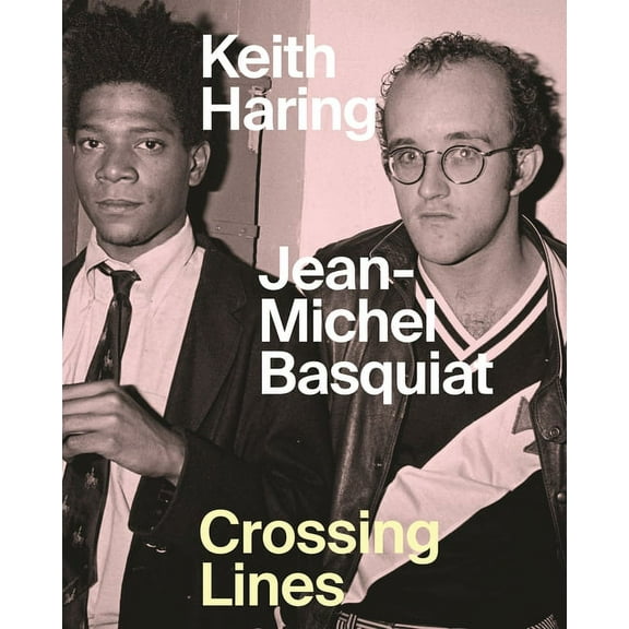 Keith Haring/Jean-Michel Basquiat: Crossing Lines, (Hardcover)