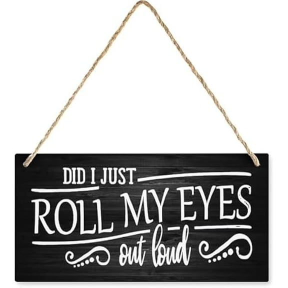 Hanging Wood Sign Home Decorative Did I Just Roll My Eyes Out Loud Wood Sign Farmhouse Entryway Sign Rustic Wall Plaques Art with Quotes Living Room Bedroom Kitchen Christmas Decorations