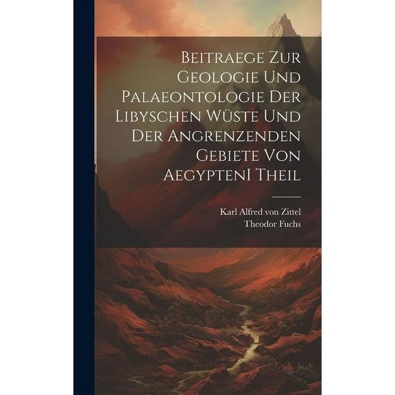 Beitraege zur Geologie und Palaeontologie der Libyschen W?ste und der Angrenzenden Gebiete von Aegypten I theil