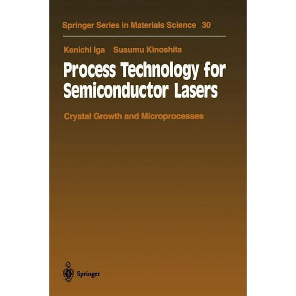 Springer Materials Science Process Technology for Semiconductor Lasers: Crystal Growth and Microprocesses, Book 30, (Paperback)