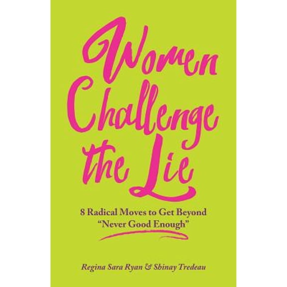 Pre-Owned Women Challenge the Lie: Eight Courageous Moves to Counter Never Good Enough (Paperback) 1942493231 9781942493235