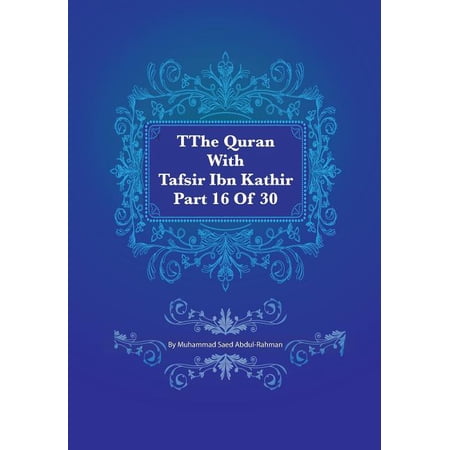 The Quran With Tafsir Ibn Kathir Part 16 of 30: Al Kahf 075 To Ta Ha 135 (Paperback) by Muhammad Saed Abdul-Rahman