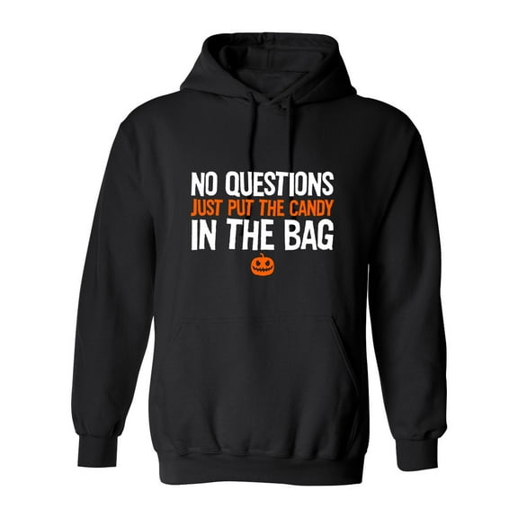No Questions Just Put The Candy In The Bag Sarcastic Novelty Gift Idea Adult Humor Funny Men's Hoodies