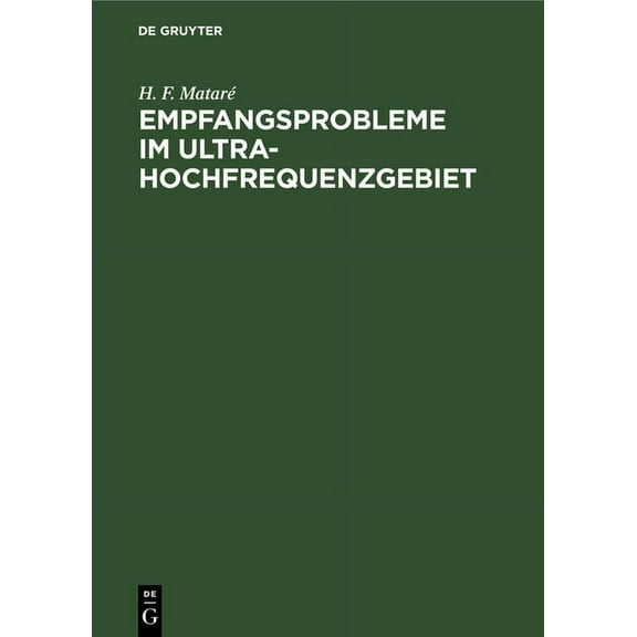 Empfangsprobleme Im Ultrahochfrequenzgebiet: Unter Besonderer Berücksichtigung Des Halbleiters, (Hardcover)