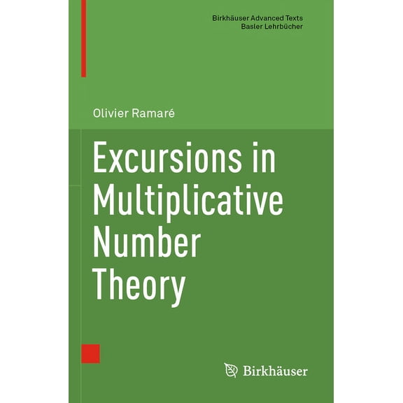 Birkhäuser Advanced Texts Basler Lehrbüc Excursions in Multiplicative Number Theory, (Paperback)