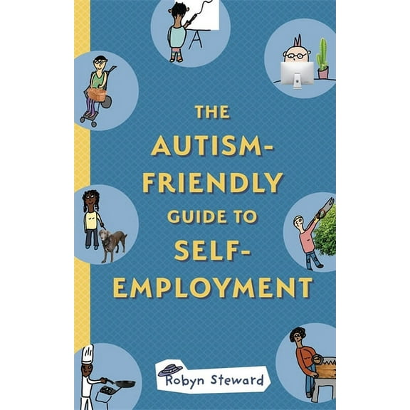 The Autism-Friendly Guide to Self-Employment, (Paperback)