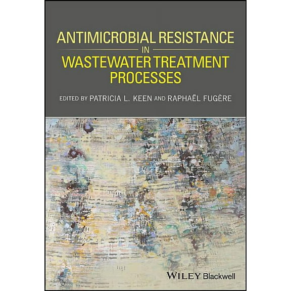 Antimicrobial Resistance in Wastewater Treatment Processes (Hardcover)
