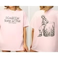 thumbnail image 2 of Ella Langley I Could Use Some of That T-shirt Sizes S-5XL Goldengate, 2 of 5