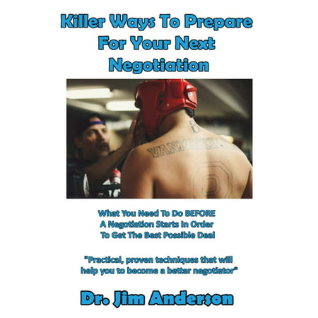 Killer Ways To Prepare For Your Next Negotiation: What You Need To Do BEFORE A Negotiation Starts In Order To Get The Best Possible Deal - (Whats The Best Way To Get Rid Of Bed Bugs)