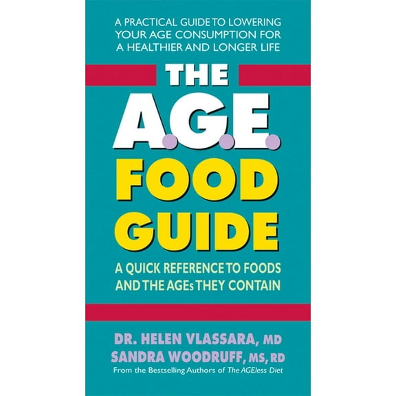 The A.G.E. Food Guide: A Quick Reference to Foods and the AGEs They Contain, (Paperback)