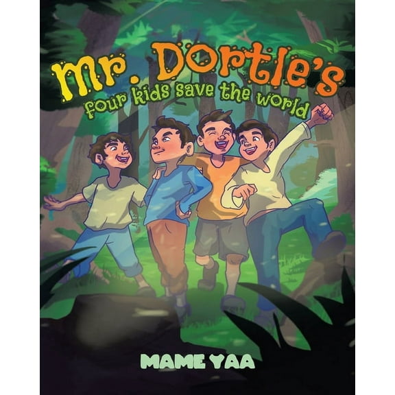 Mr. Dortle's Four Kids Save The World, (Paperback)