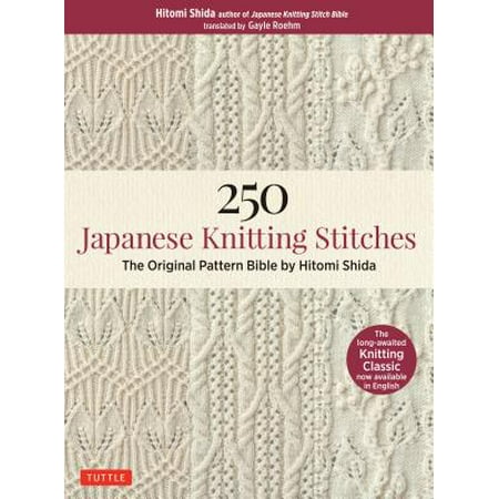 Knit Pattern Stitches - 250 Japanese Knitting Stitches : The Original Pattern Bible from JapanÆs Most Famous Knitting Guru