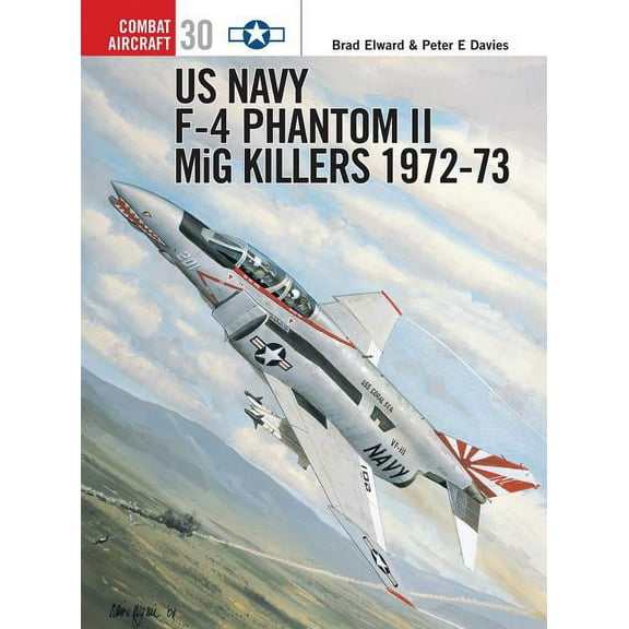 Combat Aircraft: US Navy F-4 Phantom II MiG Killers 1972–73 (Series #30) (Paperback)