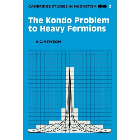 Cambridge Studies in Magnetism The Kondo Problem to Heavy Fermions Book 2 (Paperback)