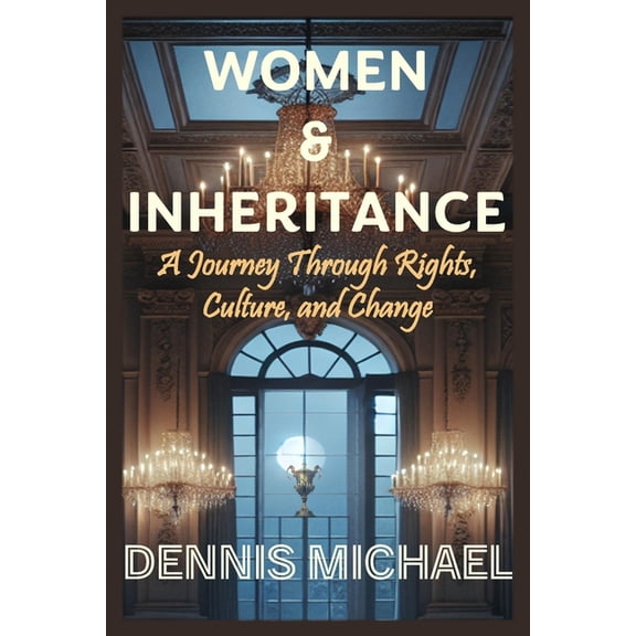 Women & Inheritance: A Journey Through Rights, Culture, and Change, (Paperback)