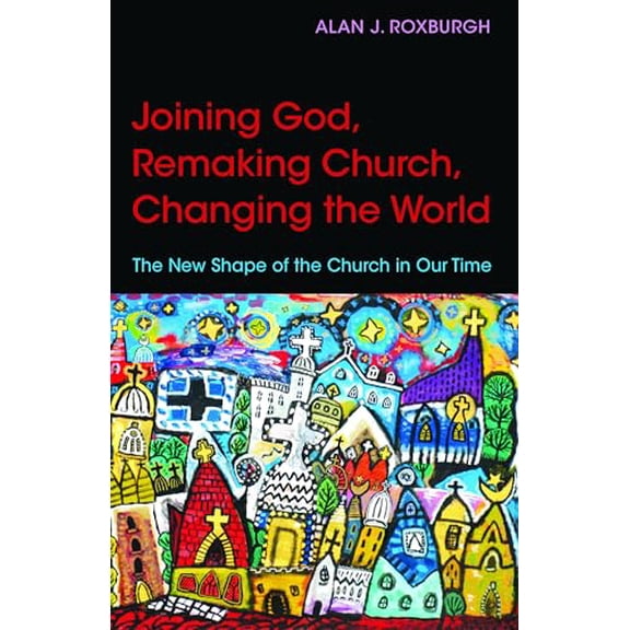 Pre-Owned Joining God, Remaking Church, Changing the World: The New Shape of the Church in Our Time (Paperback) 0819232114 9780819232113