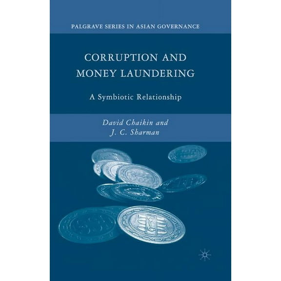 Palgrave Asian Governance Corruption and Money Laundering: A Symbiotic Relationship, (Paperback)