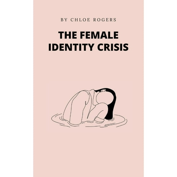 The Female Identity Crisis, (Paperback)