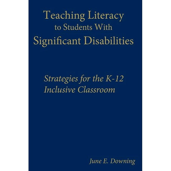 Teaching Literacy to Students with Significant Disabilities: Strategies for the K-12 Inclusive Classroom, (Hardcover)