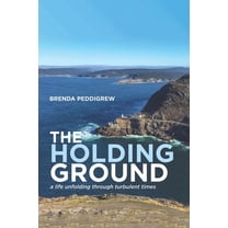 The Holding Ground: a life unfolding through turbulent times, (Paperback)
