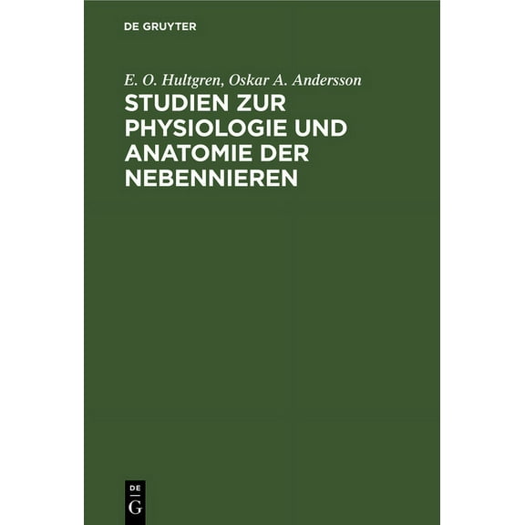 Studien Zur Physiologie Und Anatomie Der Nebennieren: Von Der Schwedischen Gesellschaft Der Ärzte Gekrönte Preisschrift (Hardcover)