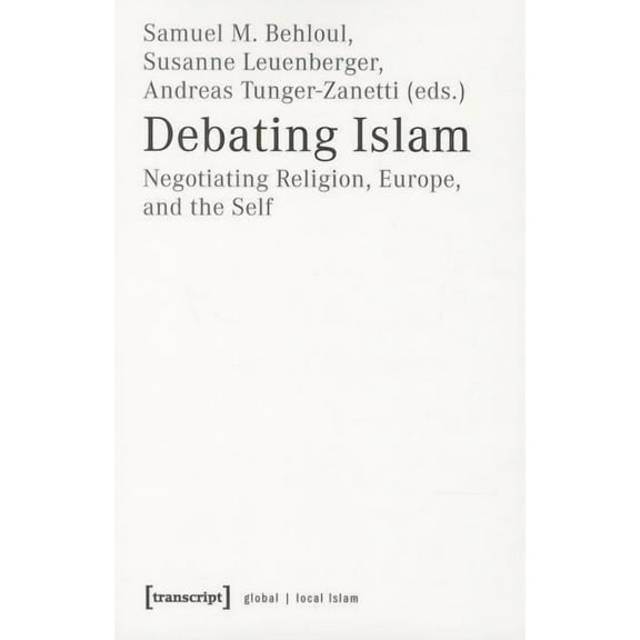 Debating Islam: Negotiating Religion, Europe, and the Self, (Paperback)