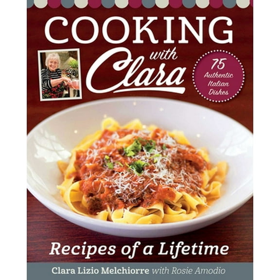 Pre-Owned Cooking with Clara: Recipes of a Lifetime (Hardcover) 1510766014 9781510766013