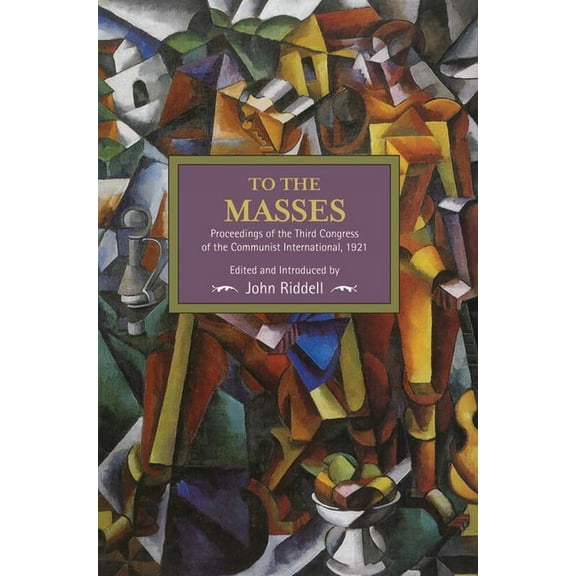 Historical Materialism To the Masses: Proceedings of the Third Congress of the Communist International, 1921, (Paperback)