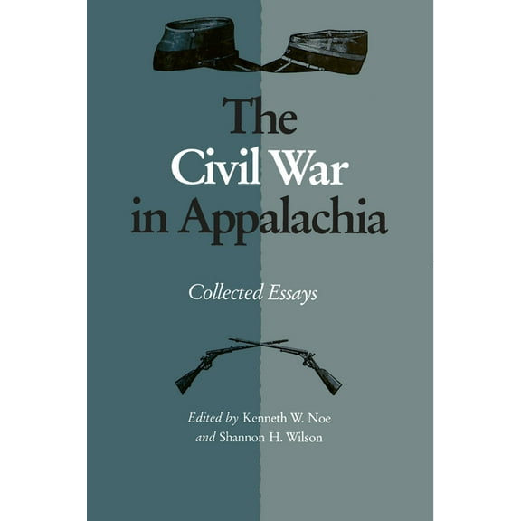 The Civil War in Appalachia: Collected Essays, (Paperback)