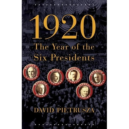 1920 : The Year of the Six Presidents