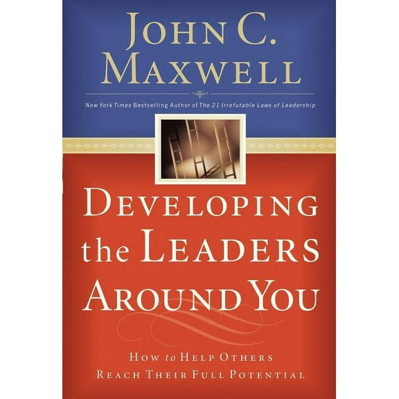 Developing the Leaders Around You: How to Help Others Reach Their Full Potential, (Paperback)