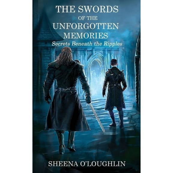 The Swords of the Unforgotten Memories: Secrets Beneath the Ripples, (Paperback)