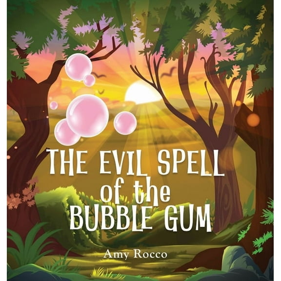 The Evil Spell of the Bubble Gum: A magical story about a princess, a prince, and a witch, perfect for boys and girls; a, (Hardcover)