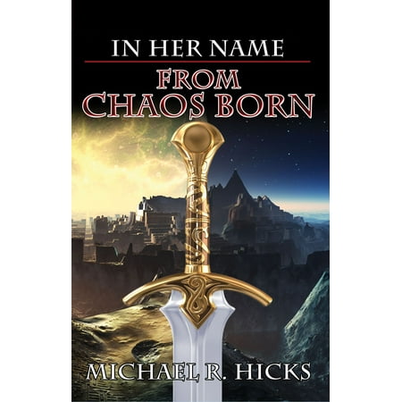 From Chaos Born (In Her Name, Book 7) - eBook