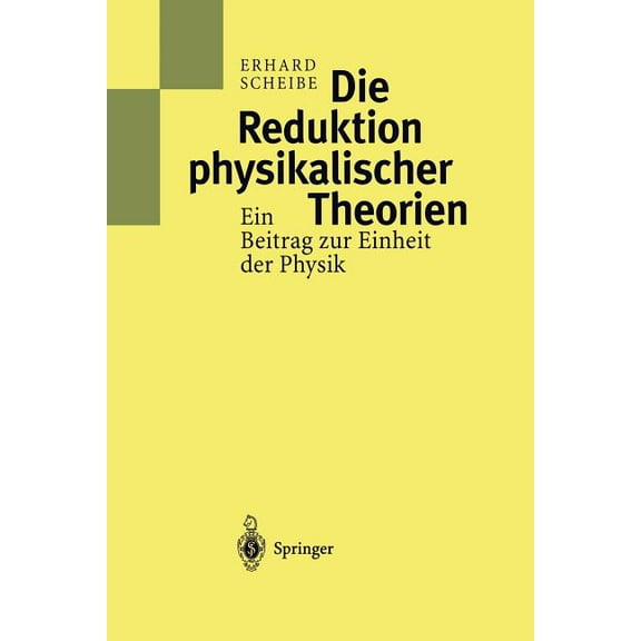 Die Reduktion Physikalischer Theorien: Ein Beitrag Zur Einheit Der Physik, (Paperback)