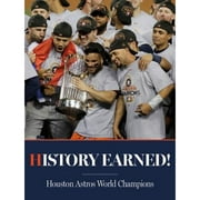 Pre-Owned History Earned - Houston Astros World Series Champions (Hardcover 9781940056579) by Kci Sports Publishing
