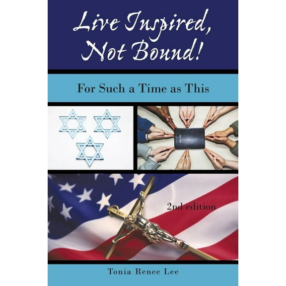 Live Inspired, Not Bound!: For Such a Time as This (Paperback)