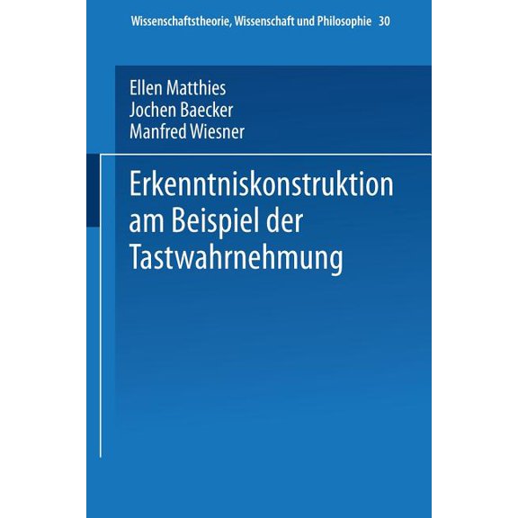 Wissenschaftstheorie, Wissenschaft Und P Erkenntniskonstruktion Am Beispiel Der Tastwahrnehmung, Book 30, (Paperback)